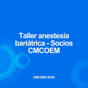 Taller anestesia bariátrica - Socios CMCOEM